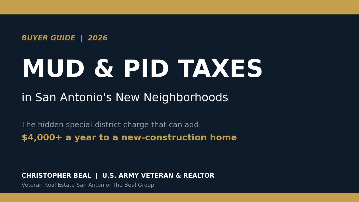 MUD and PID Taxes in San Antonio's New Neighborhoods (2026): What Every Buyer Must Check First